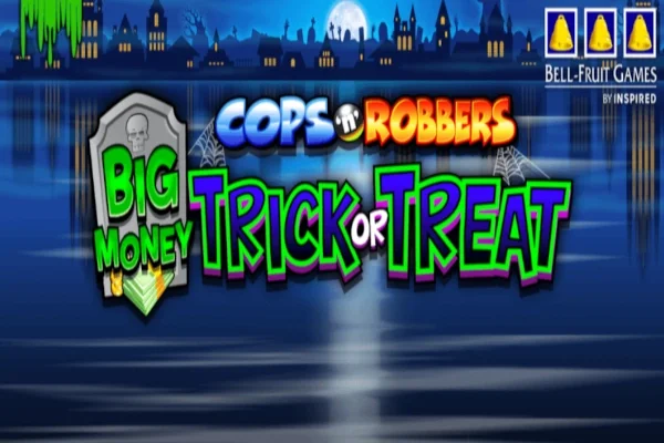 UK sites with Cops 'n' Robbers Big Money Trick or Treat