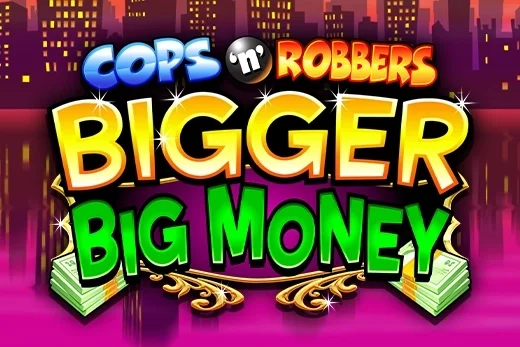 UK sites with Cops 'n' Robbers Bigger Big Money